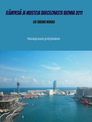 cover image of Elämyksiä ja muistoja Barcelonasta vuonna 2011